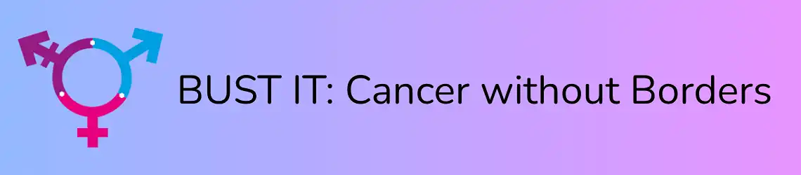 BUST IT: Cancer without borders banner image